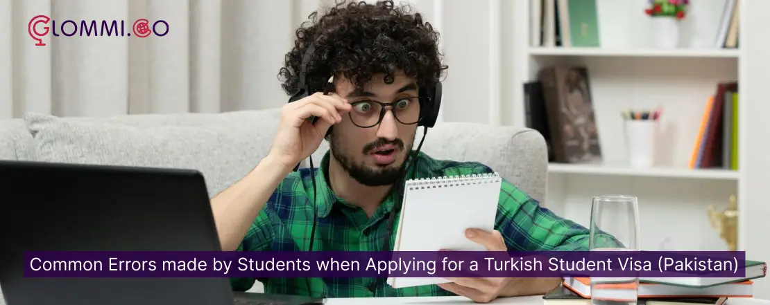 Common Errors made by Students when Applying for a Turkish Student Visa (Pakistan)