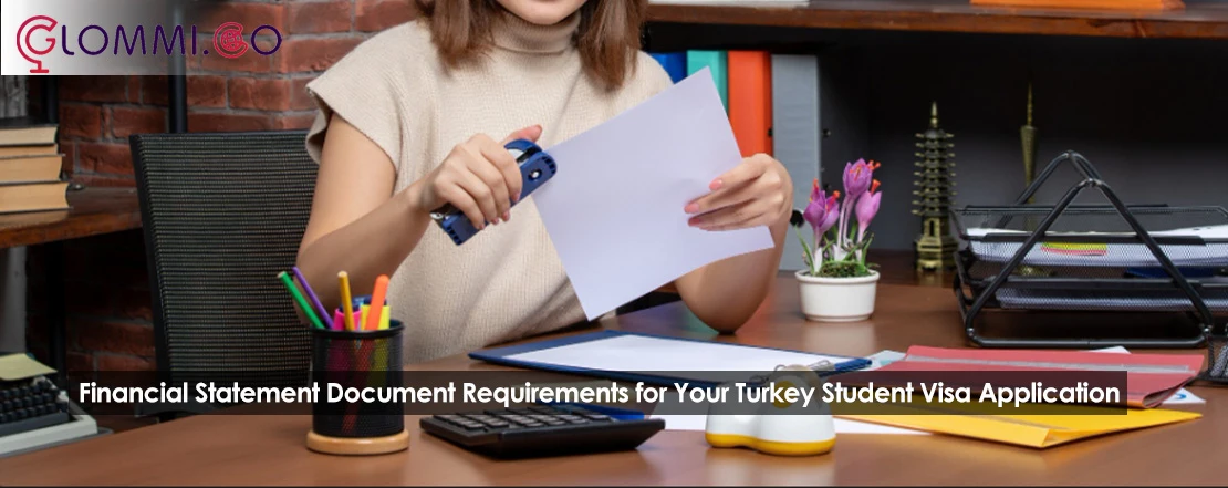 Financial Statement Document Requirements for Your Turkey Student Visa Application