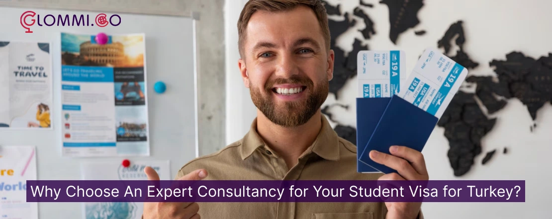 Why Choose An Expert Consultancy for Your Student Visa for Turkey